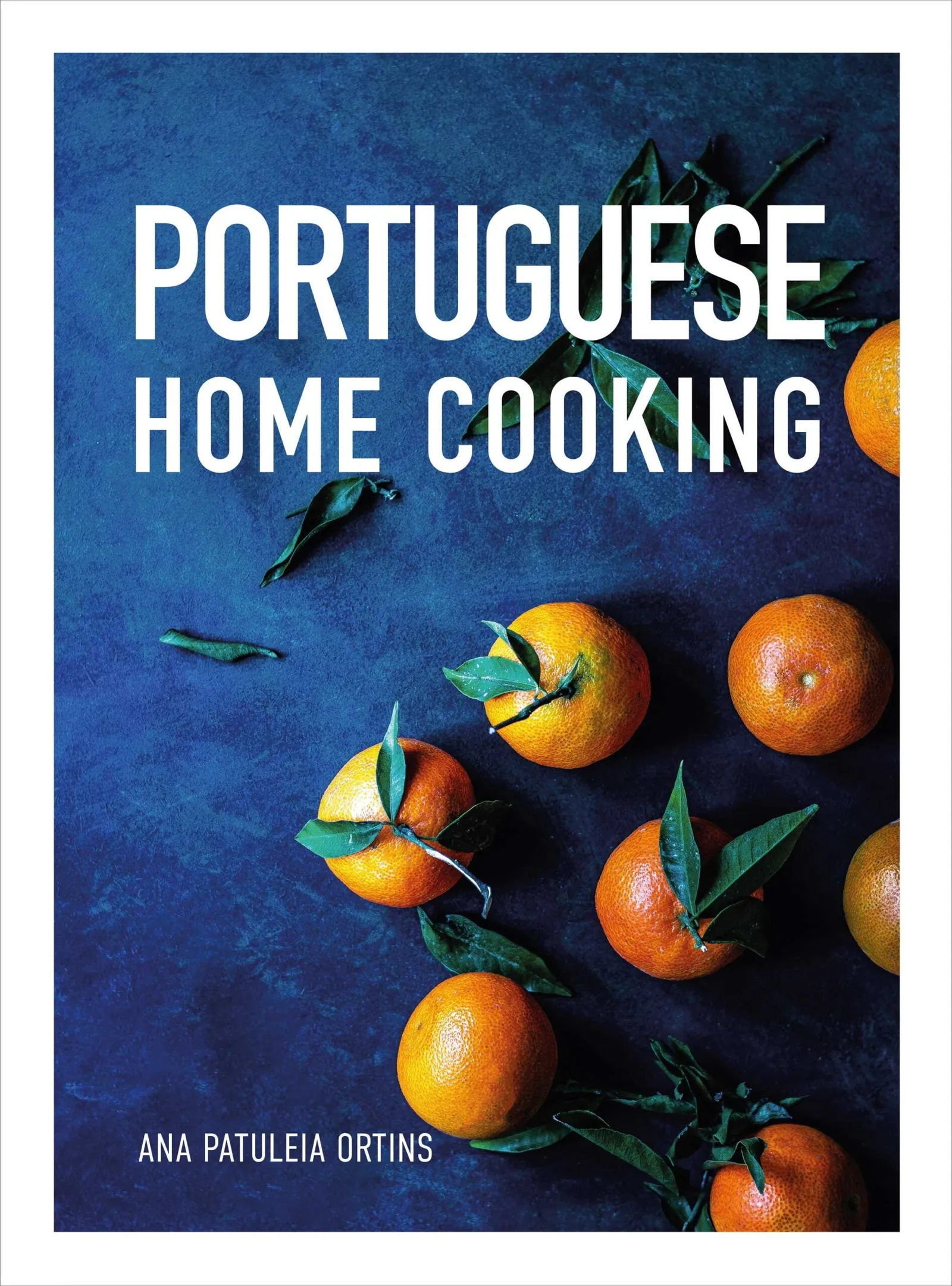 Portuguese Home Cooking by Ana Patuleia Ortins, Photography by Hiltrud Schulz, cover